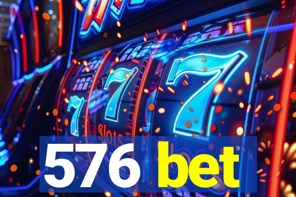 576 bet